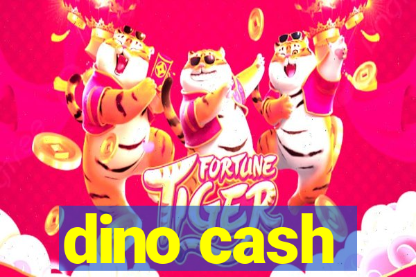 dino cash